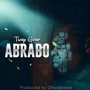 Twop Twop Gear – Abrabo (prod by Qholabeatz) | ExclussiveGh.com