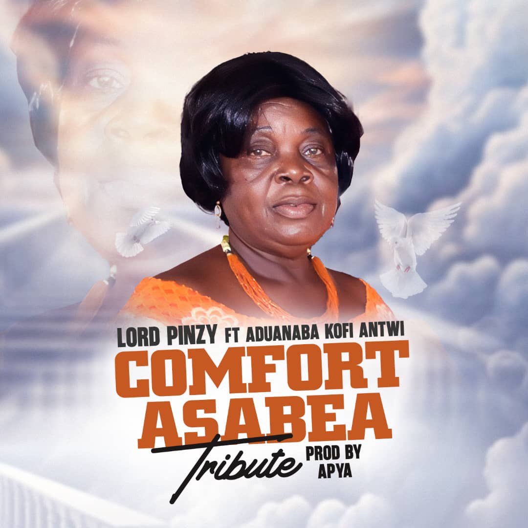 Lord Pinzy ft. Aduanaba Kofi Antwi – Comfort Asabea Tribute (Prod By ...
